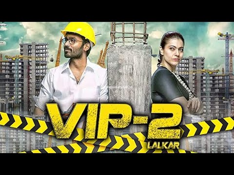 VIP-2 Lalkar (Velaiilla Pattadhari 2) 2018 New Released Full Hindi Dubbed Movie - Dhanush%2C Kajol.m