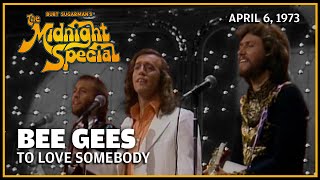 To Love Somebody - Bee Gees | The Midnight Special