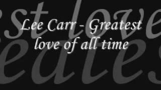 Lee Carr - Greatest love of all time