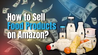 How to Sell Food Products on Amazon?