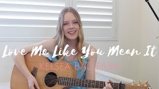 Love Me Like You Mean It | Kelsea Ballerini (Cover) | Sophia Chesworth