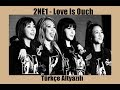 2NE1 - Love Is Ouch / Turkish Lyrics 