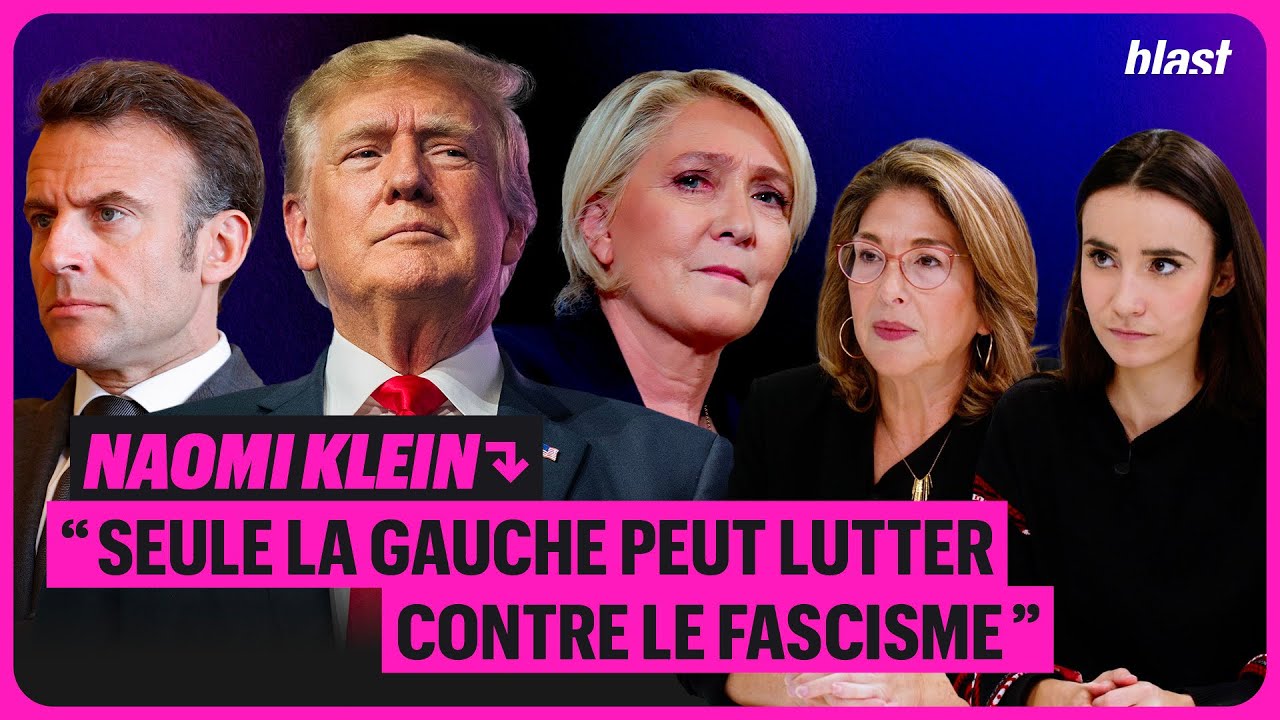 NAOMI KLEIN : « SEULE LA GAUCHE PEUT LUTTER CONTRE LE FASCISME »
