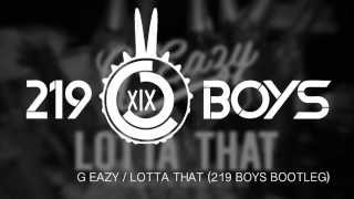 G Eazy / Lotta That (219 Boys Bootleg)