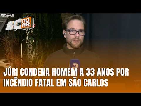 Homem é condenado a 33 anos por incêndio fatal em São Carlos