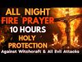 All Night Fire Prayer Protection Against Witchcraft Black Magic Evil Arrows Hidden Attacks