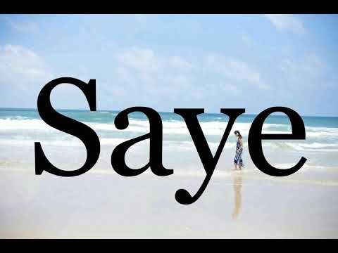 How To Pronounce Saye🌈🌈🌈🌈🌈🌈Pronunciation Of Saye