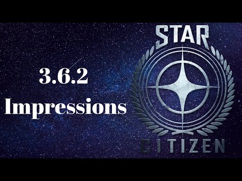 Star Citizen - 3.6.2 Impressions