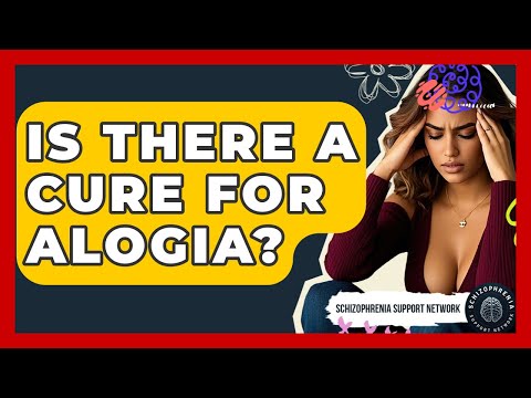 Is There A Cure For Alogia? - Schizophrenia Support Network