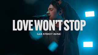 Love Won&#39;t Stop — Gas Street Music, Michael Shannon