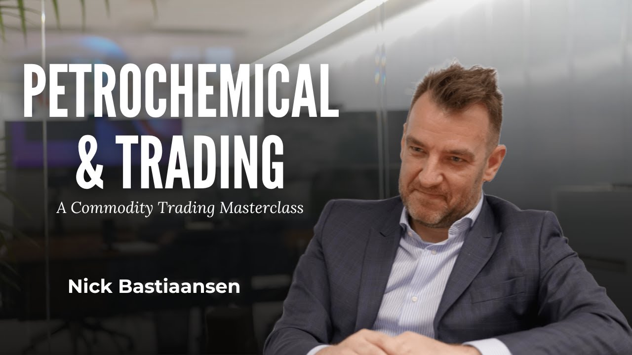 Petrochemical & Trading Explained | A Commodity Trading Masterclass | Nick Bastiaansen