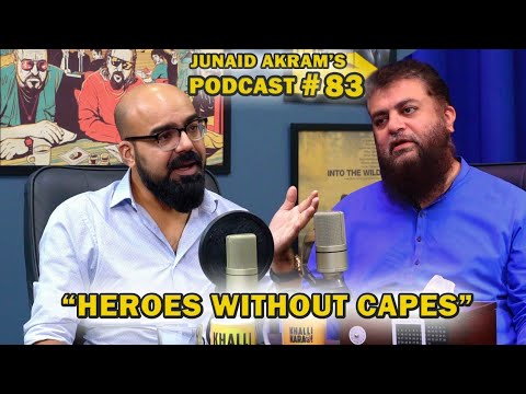 Heroes without Capes | Junaid Akram's Podcast#83