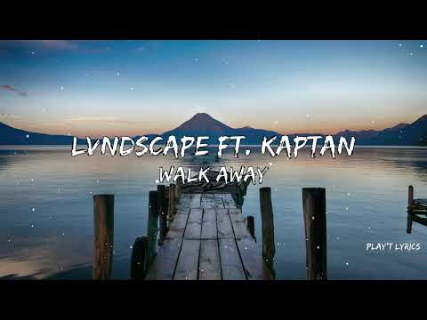LVNDSCAPE ft. Kaptan - Walk Away (Lyrics)