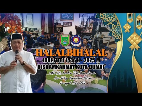 HALAL BI HALAL IDUL FITRI 1446 H - 2025 M DISADAMKARMAT KOTA DUMAI