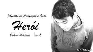 Herói - Ministério Adoração e Vida (Cover) - Gustavo Rodrigues