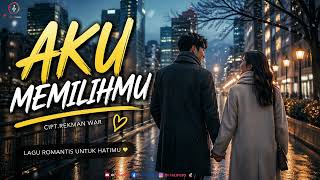 Download lagu AKU MEMILIHMU || LAGU POP PALING ROMANTIS || CIPT.REKMAN WAR ( LIRIK) mp3