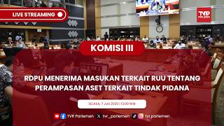 KOMISI III DPR RI - RDPU MENERIMA MASUKAN TERKAIT RUU TENTANG PERAMPASAN ASET TERKAIT TINDAK PIDANA
