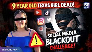 9-Year-Old Texas Girl Dead: Social Media Blackout Challenge