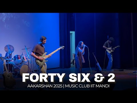 Forty Six & 2 | Aakarshan'25 | Music Club IIT Mandi #iitmandi #musicclub #aakarshan #fortysixandtwo