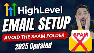 GoHighlevel Email Setup - Tutorial 2025 & How To Avoid The SPAM Folder