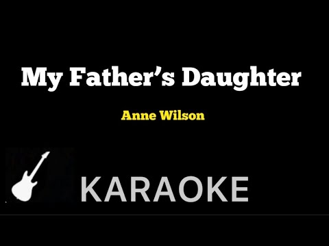 Anne Wilson - My Father’s Daughter | Karaoke Guitar Instrumental