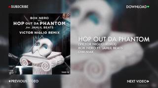 Bok Nero ft. Jahlil Beats - Hop Out Da Phantom (Victor Niglio Remix)