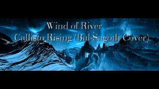 Wind of River - Callisto Rising (Cover Bal-Sagoth) (2014)