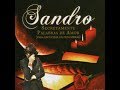 SANDRO...PARA ESCUCHAR EN PENUMBRAS    LA TEMPESTAD   EN  EL SUR DE MI PIEL  TRIGAL