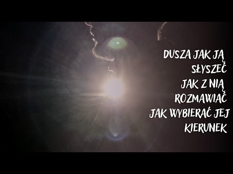 Dusza jak jej słuchać, jak z nią rozmawiać, jak wybierać jej drogę