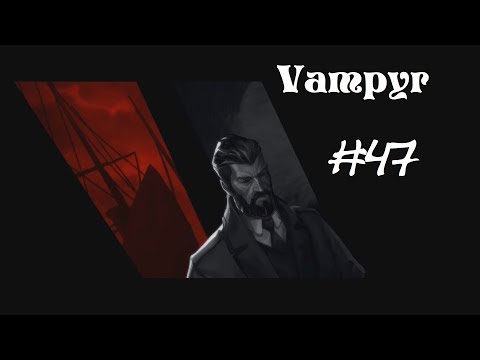 Let's Play Vampyr pt 47 Rescued my friend