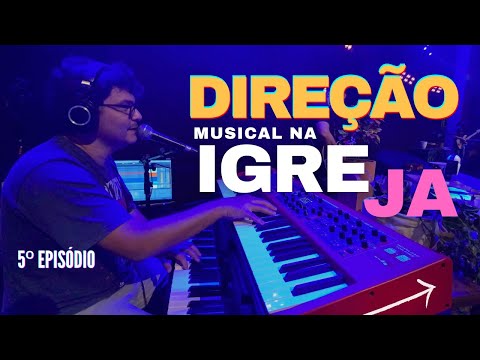 5º Episódio - DIREÇÃO MUSICAL NA IGREJA!
