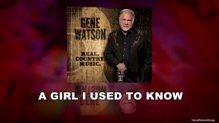 Gene Watson Reviews - A Girl I used To Know