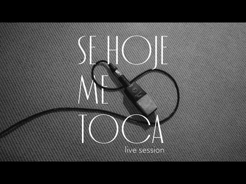 SE HOJE ME TOCA (LIVE SESSION)
