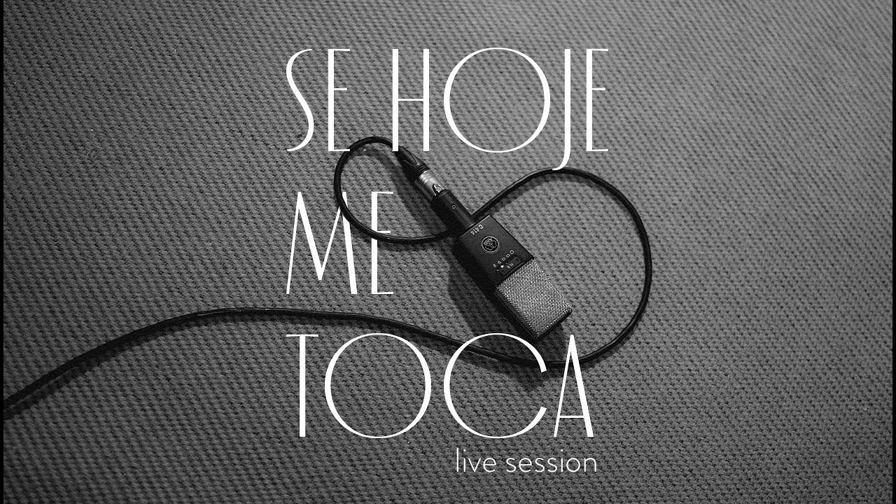 SE HOJE ME TOCA (LIVE SESSION)
