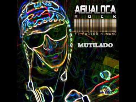 Mutilado - AGUALOCA - El Factor Humano