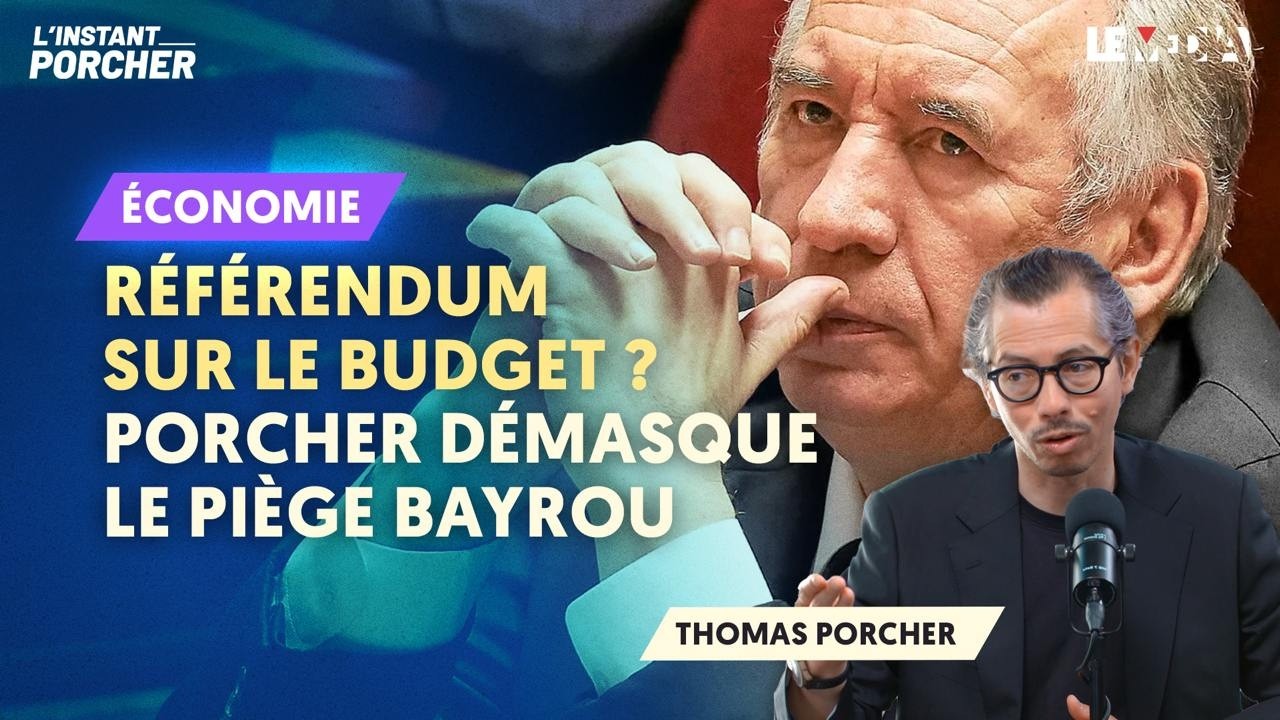 BIENTÔT UN RÉFÉRENDUM SUR LE BUDGET ? PORCHER DÉMASQUE LE PIÈGE BAYROU