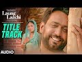 Laung Laachi Title Song Audio Mannat Noor Ammy Virk Neeru Bajwa Amberdeep Punjabi Movie 2018