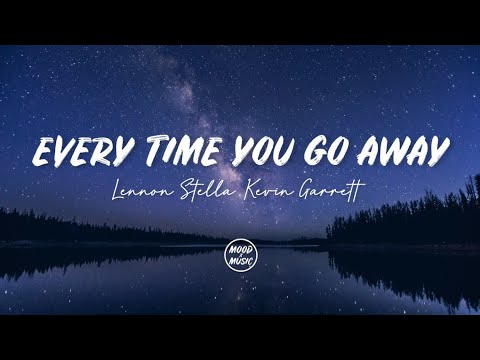 Lennon Stella, Kevin Garrett - Every Time You Go Away (lyrics)