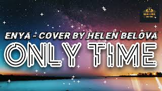 Download lagu Only Time - Enya - Cover by Helen Belova - Lirik   Terjemahan Indonesia mp3
