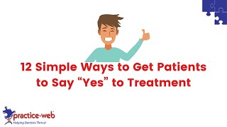 Practice-Web: 12 Simple Ways to Get Patients to Say Yes to Treatment