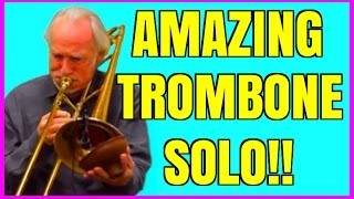 AMAZING TROMBONE SOLO!! GREAT PLAYER & AWESOME PLUNGER PERFORMANCE - TROMBONIST ED NEUMEISTER