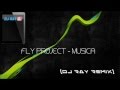 Fly Project - Musica (Dj Ray Remix) 