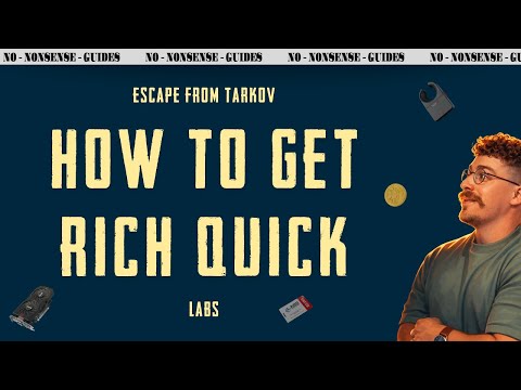 How To Get Rich Quickly (Labs) - A Quick No-Nonsense Guide - Escape From Tarkov
