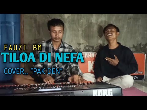 !!TILOA DI NEFA -Hadirmu Bagai Mimpi "Fauzi BM" Cover Pak Den.