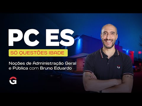 Concurso Polícia Civil ES: Só Questões IBADE | Administração Geral e Pública | Bruno Eduardo