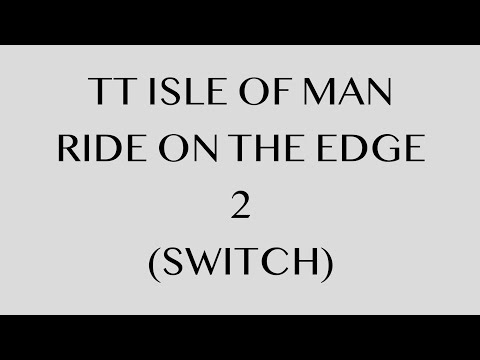 TT Isle of Man Ride on the Edge 2 (switch) - review