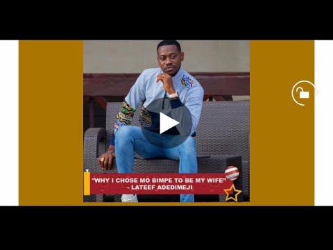Why I choose Bimpe to be my wife’ - Actor Adedimeji Lateef reveals