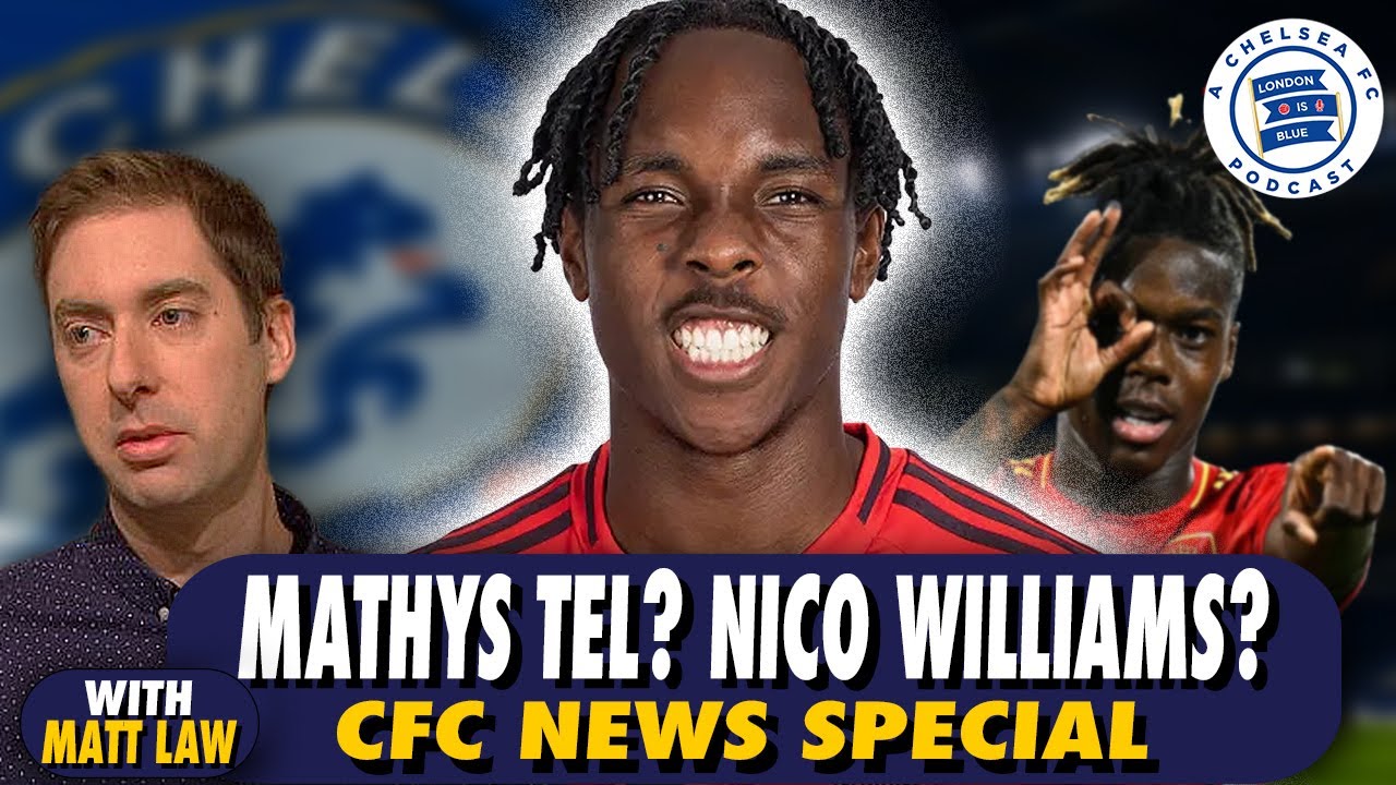 Matt Law Special: Mathys Tel In? Nico Williams In? Joao Felix Out? + More! #CFC