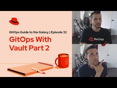 GitOps Guide to the Galaxy (Ep 32) |  GitOps With Vault Part 2