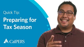 CalPERS Quick Tip: Preparing for Tax Season